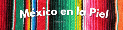 México en la Piel | Exotik Store